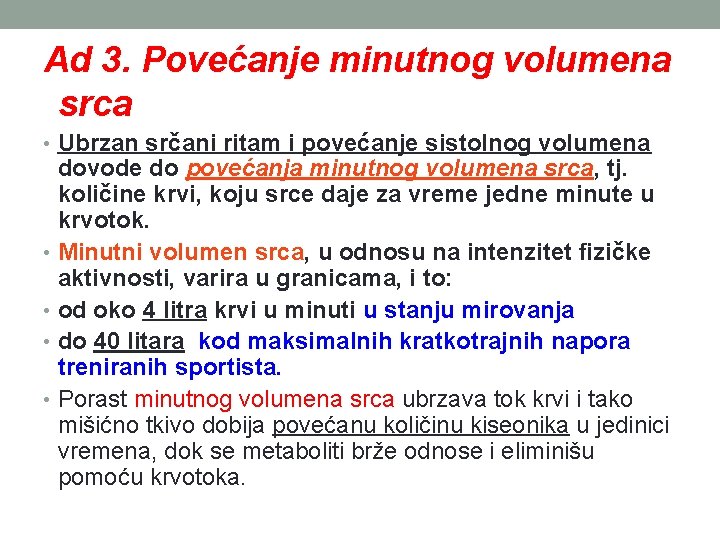 Ad 3. Povećanje minutnog volumena srca • Ubrzan srčani ritam i povećanje sistolnog volumena