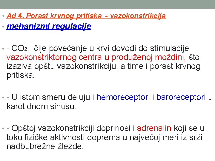  • Ad 4. Porast krvnog pritiska - vazokonstrikcija • mehanizmi regulacije • -