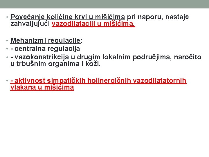  • Povećanje količine krvi u mišićima pri naporu, nastaje zahvaljujući vazodilataciji u mišićima.