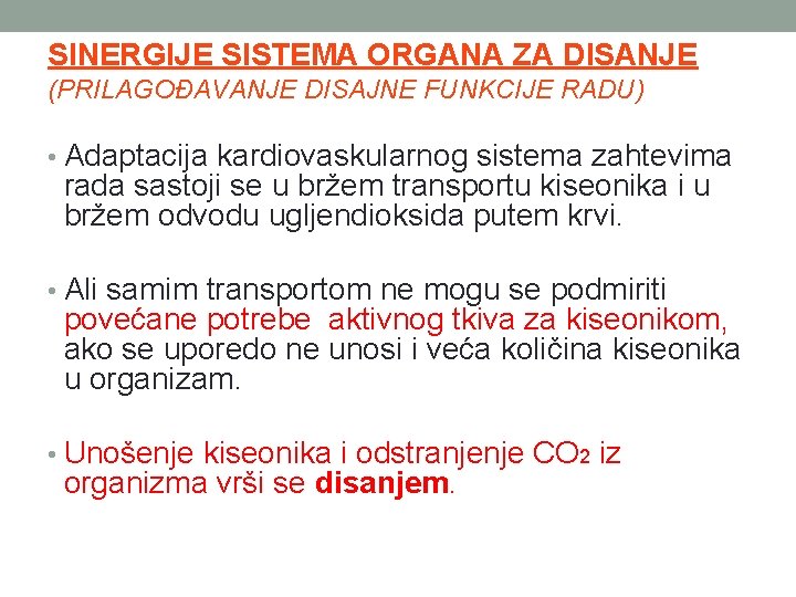 SINERGIJE SISTEMA ORGANA ZA DISANJE (PRILAGOĐAVANJE DISAJNE FUNKCIJE RADU) • Adaptacija kardiovaskularnog sistema zahtevima