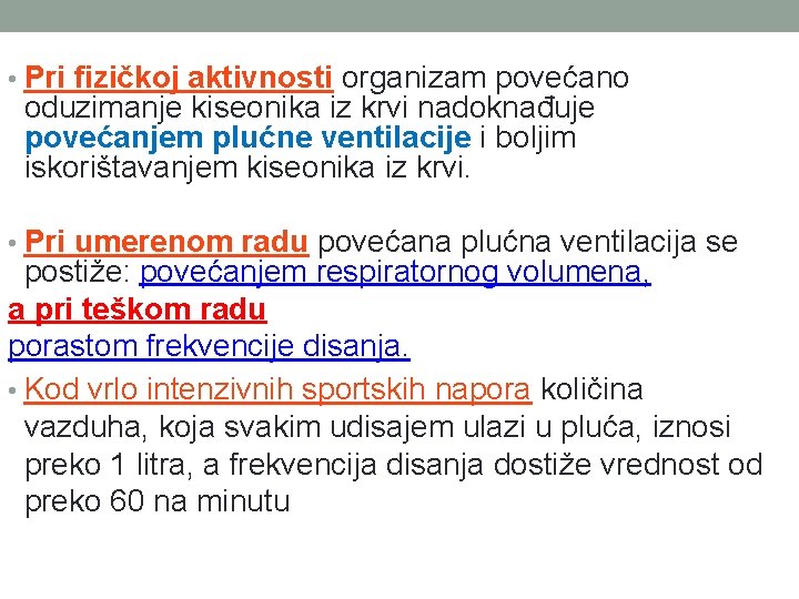  • Pri fizičkoj aktivnosti organizam povećano oduzimanje kiseonika iz krvi nadoknađuje povećanjem plućne