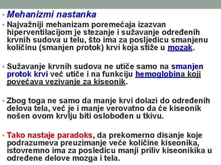  • Mehanizmi nastanka • Najvažniji mehanizam poremećaja izazvan hiperventilacijom je stezanje i sužavanje