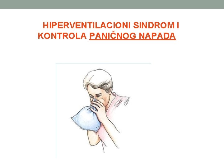 HIPERVENTILACIONI SINDROM I KONTROLA PANIČNOG NAPADA 