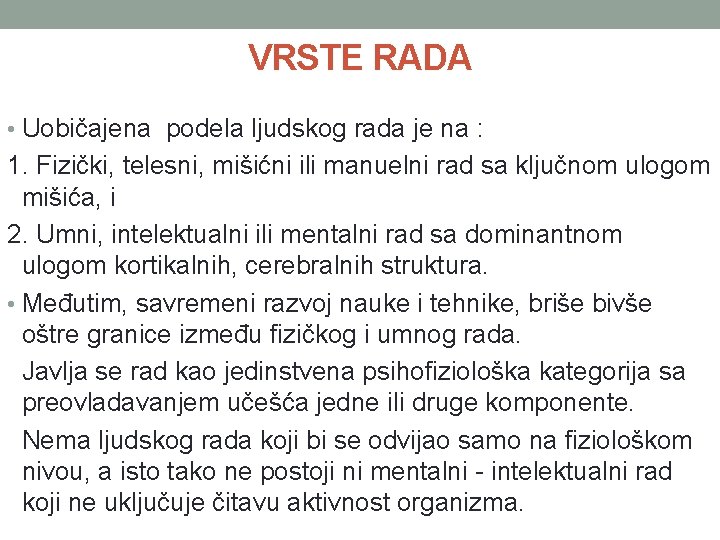 VRSTE RADA • Uobičajena podela ljudskog rada je na : 1. Fizički, telesni, mišićni