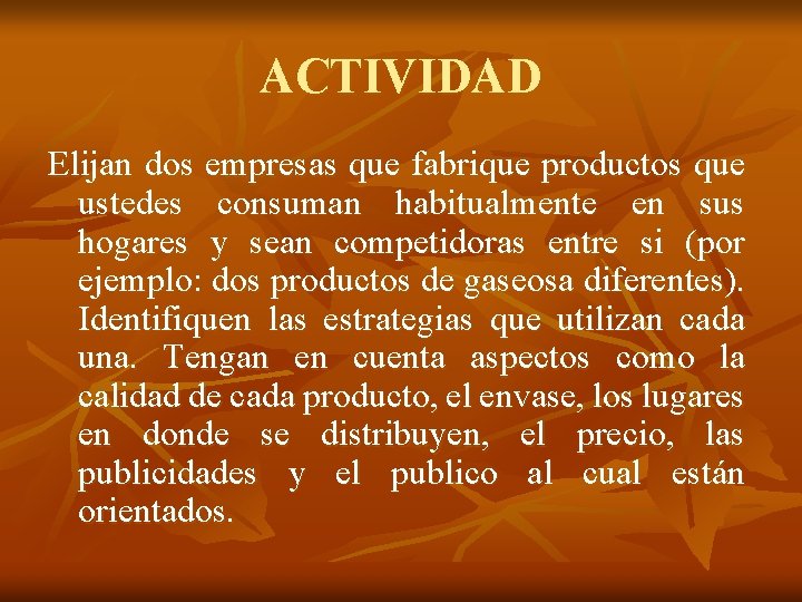 ACTIVIDAD Elijan dos empresas que fabrique productos que ustedes consuman habitualmente en sus hogares