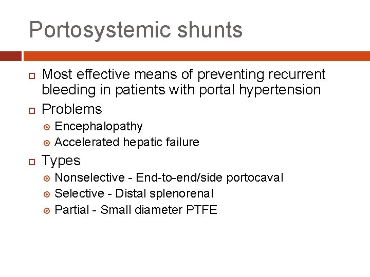 Portosystemic shunts Most effective means of preventing recurrent bleeding in patients with portal hypertension