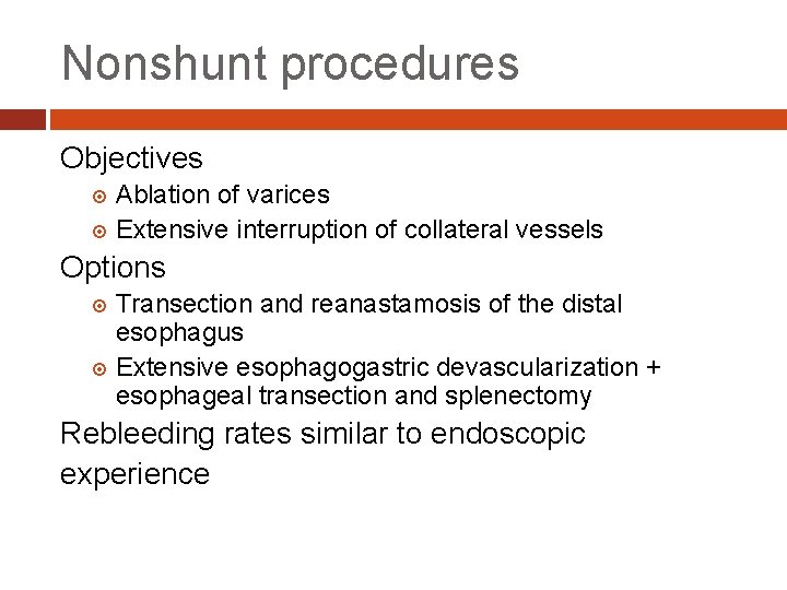 Nonshunt procedures Objectives Ablation of varices Extensive interruption of collateral vessels Options Transection and