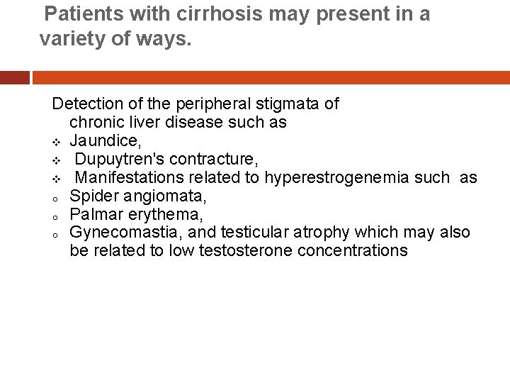 Patients with cirrhosis may present in a variety of ways. Detection of the peripheral