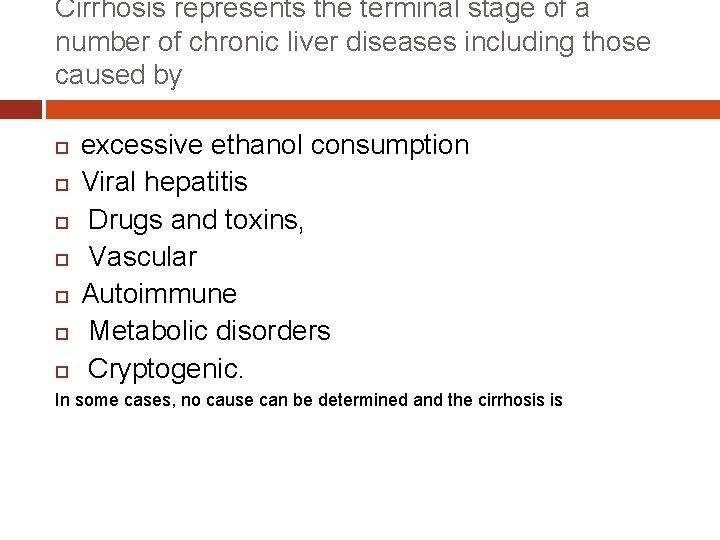 Cirrhosis represents the terminal stage of a number of chronic liver diseases including those