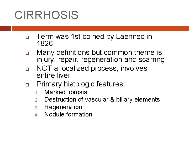 CIRRHOSIS Term was 1 st coined by Laennec in 1826 Many definitions but common
