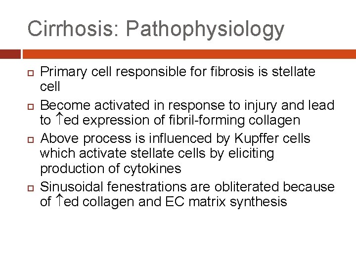 Cirrhosis: Pathophysiology Primary cell responsible for fibrosis is stellate cell Become activated in response