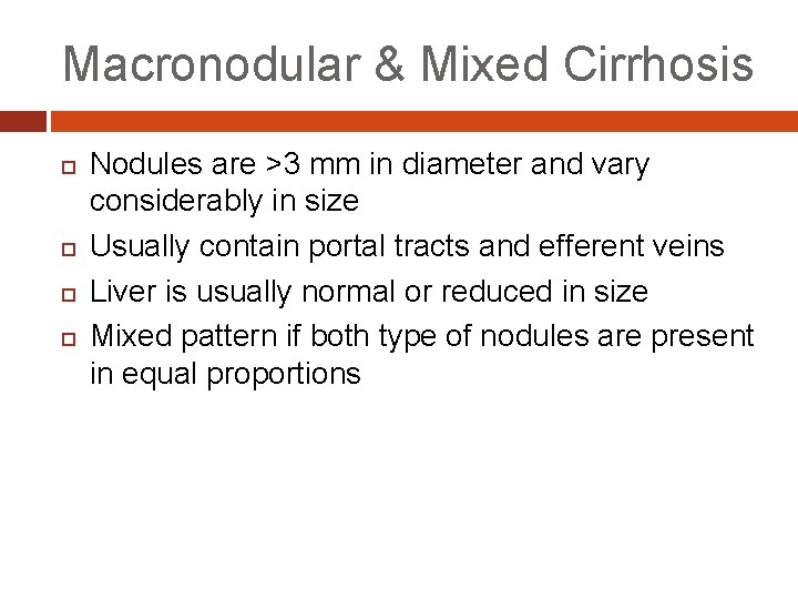 Macronodular & Mixed Cirrhosis Nodules are >3 mm in diameter and vary considerably in