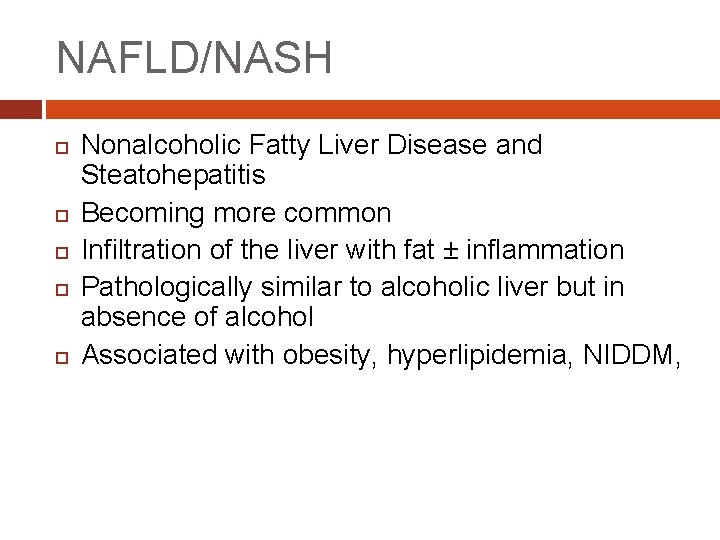NAFLD/NASH Nonalcoholic Fatty Liver Disease and Steatohepatitis Becoming more common Infiltration of the liver