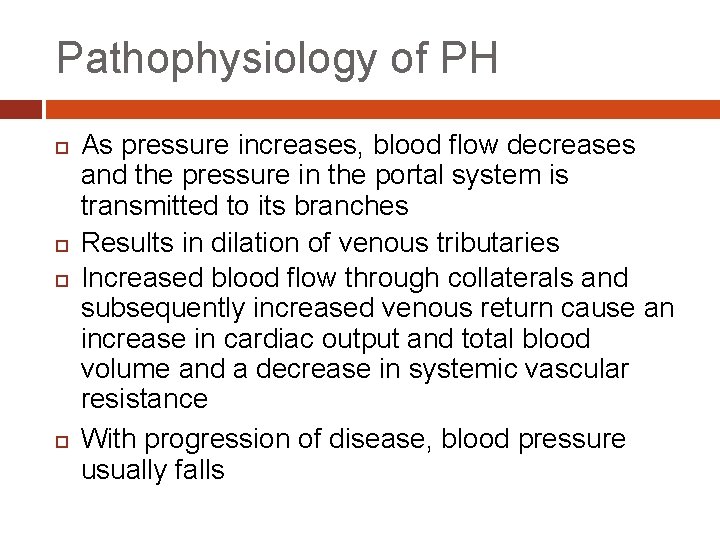 Pathophysiology of PH As pressure increases, blood flow decreases and the pressure in the