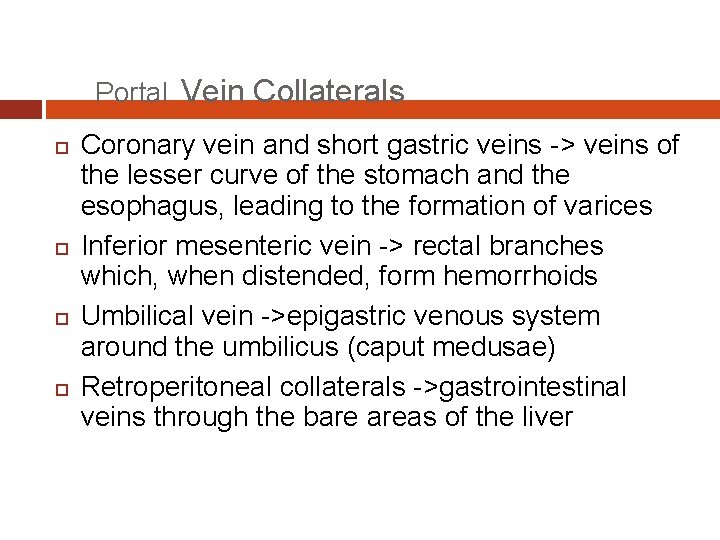 Portal Vein Collaterals Coronary vein and short gastric veins -> veins of the lesser