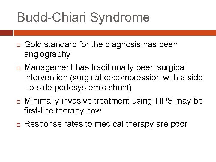 Budd-Chiari Syndrome Gold standard for the diagnosis has been angiography Management has traditionally been