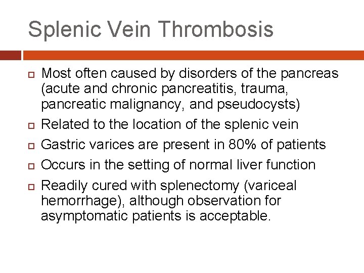 Splenic Vein Thrombosis Most often caused by disorders of the pancreas (acute and chronic