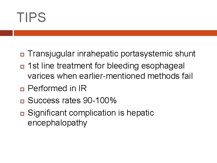 TIPS Transjugular inrahepatic portasystemic shunt 1 st line treatment for bleeding esophageal varices when