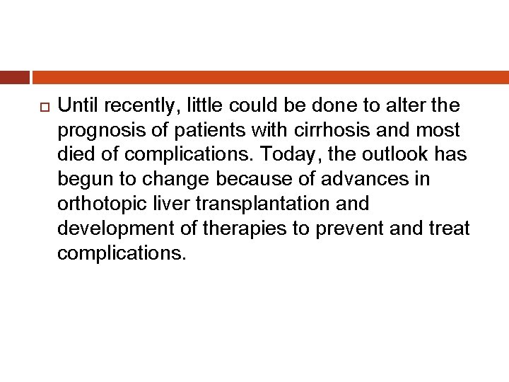  Until recently, little could be done to alter the prognosis of patients with