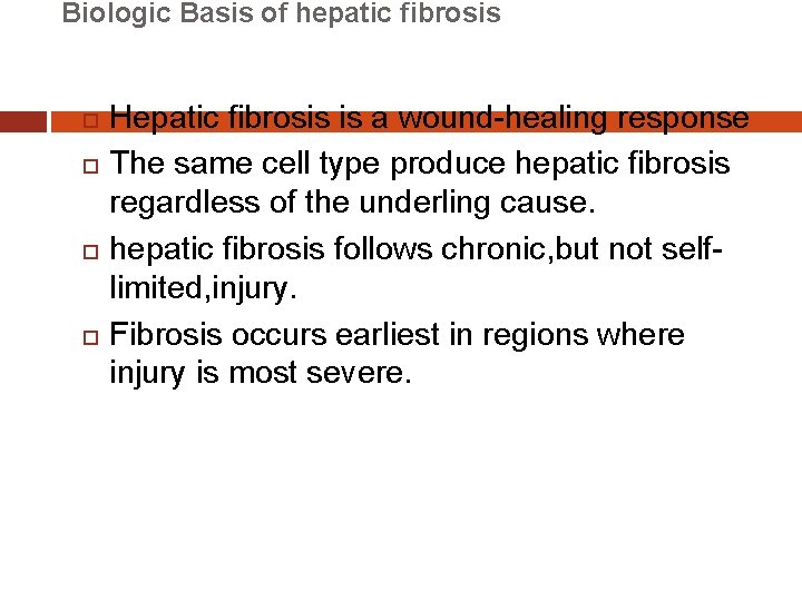 Biologic Basis of hepatic fibrosis Hepatic fibrosis is a wound-healing response The same cell