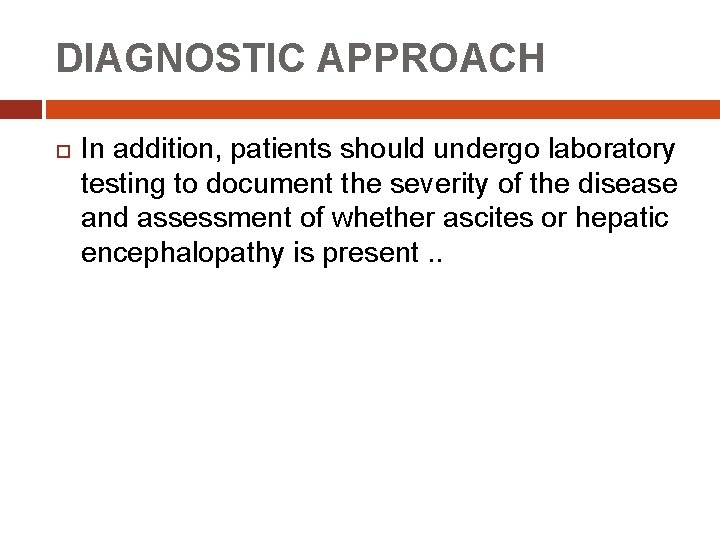 DIAGNOSTIC APPROACH In addition, patients should undergo laboratory testing to document the severity of