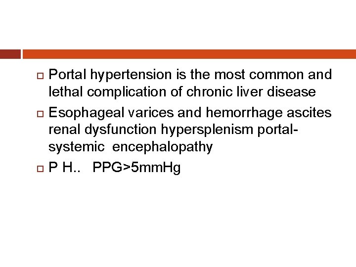  Portal hypertension is the most common and lethal complication of chronic liver disease