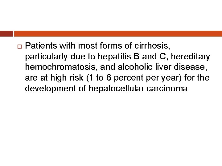  Patients with most forms of cirrhosis, particularly due to hepatitis B and C,