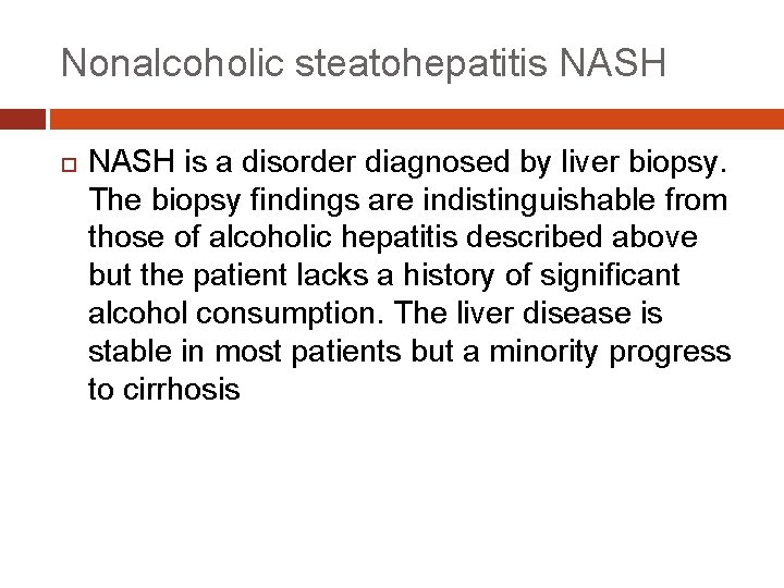 Nonalcoholic steatohepatitis NASH is a disorder diagnosed by liver biopsy. The biopsy findings are