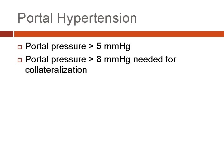 Portal Hypertension Portal pressure > 5 mm. Hg Portal pressure > 8 mm. Hg