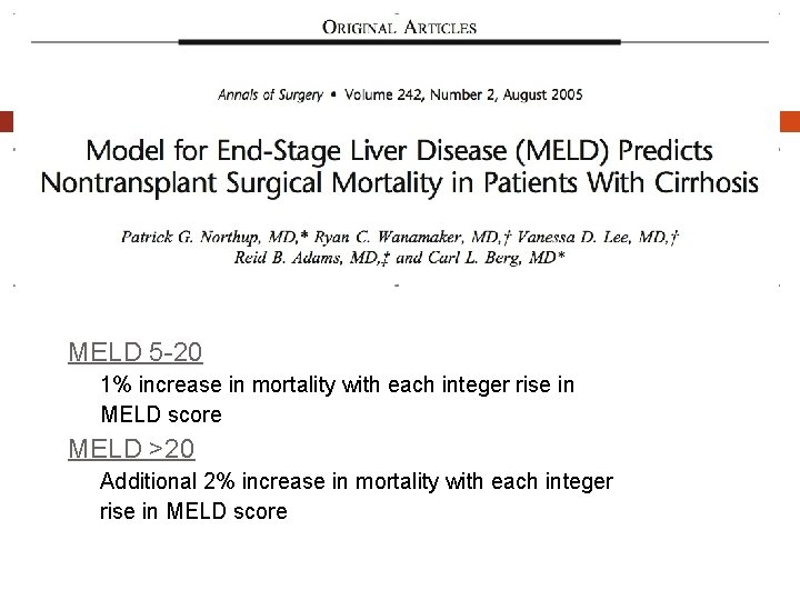 MELD 5 -20 1% increase in mortality with each integer rise in MELD score