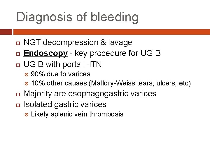Diagnosis of bleeding NGT decompression & lavage Endoscopy - key procedure for UGIB with