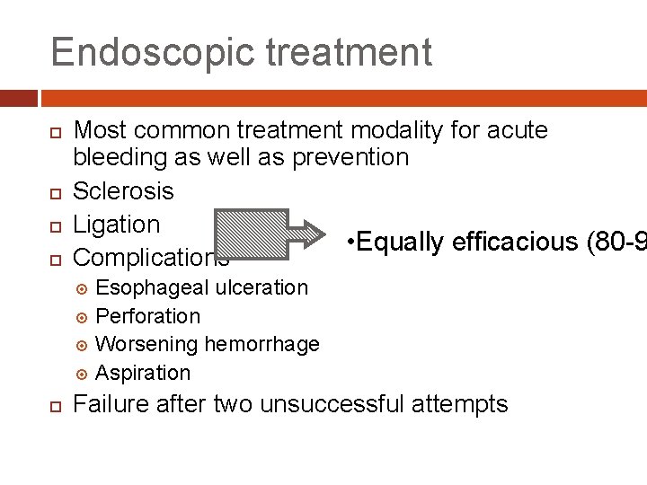 Endoscopic treatment Most common treatment modality for acute bleeding as well as prevention Sclerosis