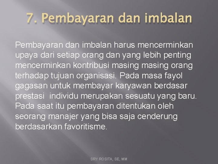 7. Pembayaran dan imbalan harus mencerminkan upaya dari setiap orang dan yang lebih penting