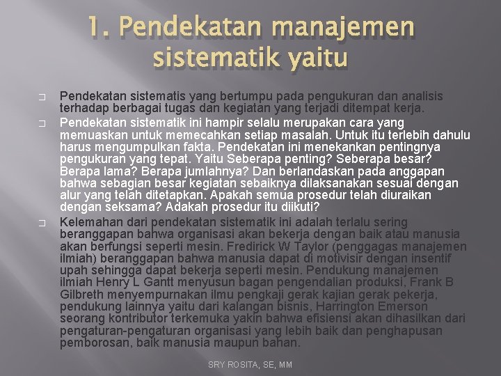 1. Pendekatan manajemen sistematik yaitu � � � Pendekatan sistematis yang bertumpu pada pengukuran