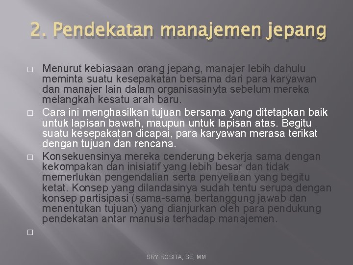 2. Pendekatan manajemen jepang � � � Menurut kebiasaan orang jepang, manajer lebih dahulu