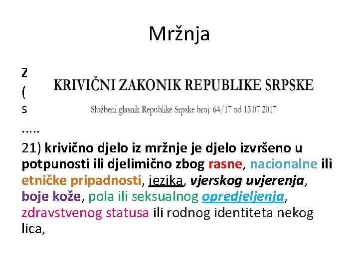 Mržnja Značenje izraza - Član 123. (1) Izrazi upotrijebljeni u ovom zakoniku imaju sljedeće