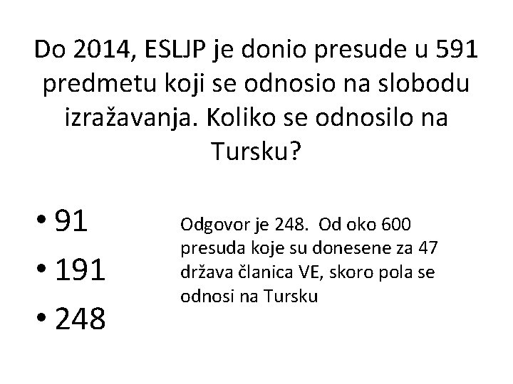 Do 2014, ESLJP je donio presude u 591 predmetu koji se odnosio na slobodu