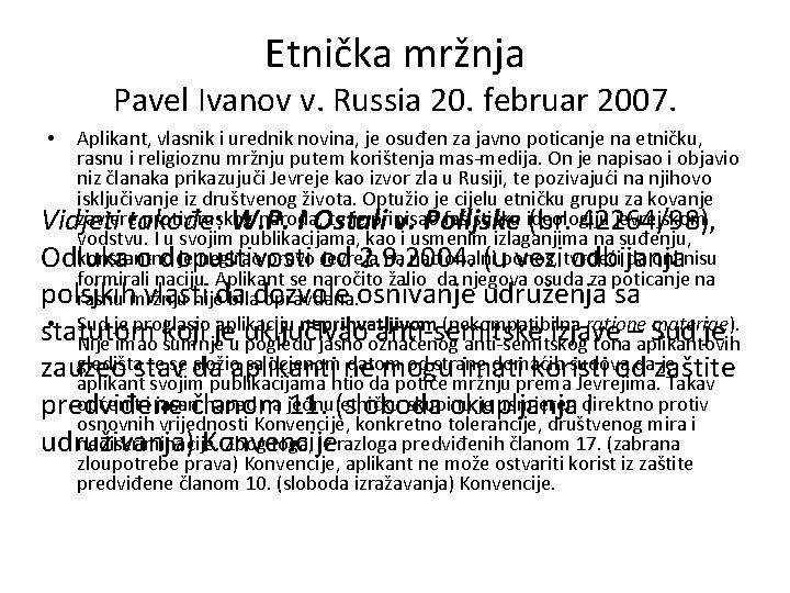 Etnička mržnja Pavel Ivanov v. Russia 20. februar 2007. Aplikant, vlasnik i urednik novina,