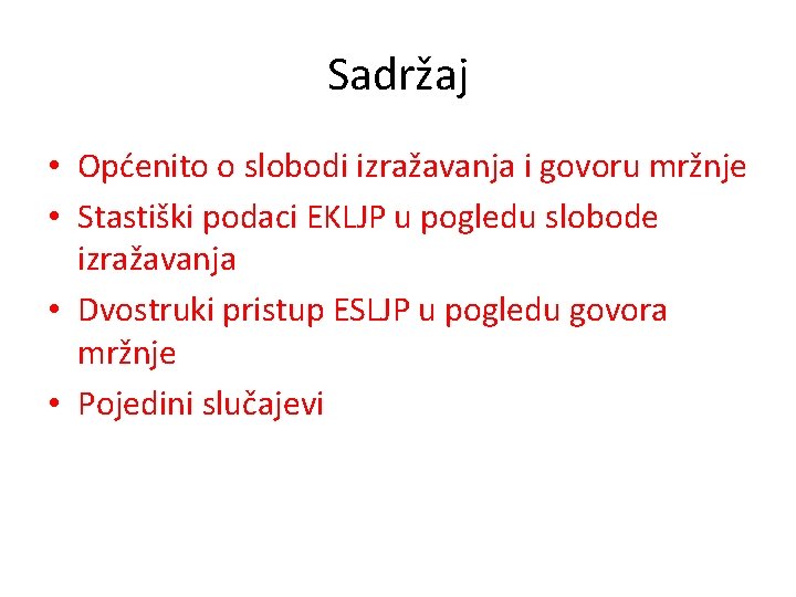 Sadržaj • Općenito o slobodi izražavanja i govoru mržnje • Stastiški podaci EKLJP u