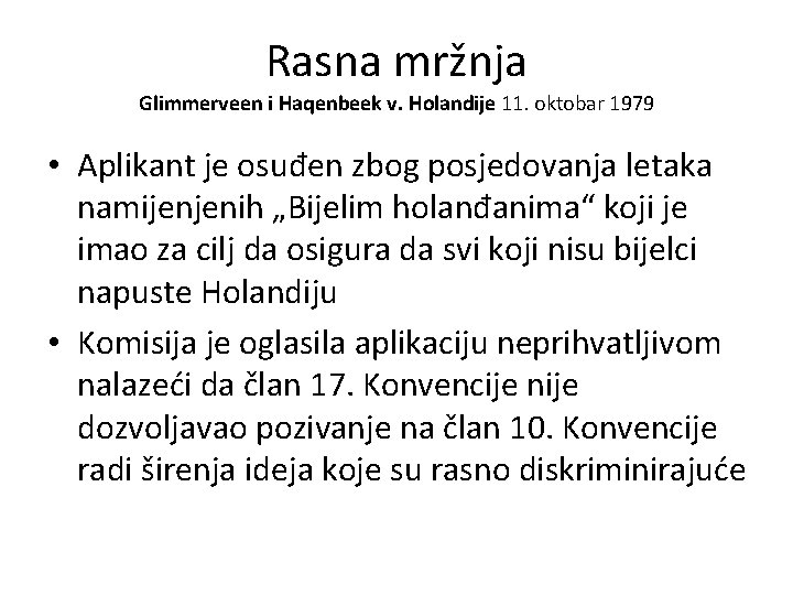 Rasna mržnja Glimmerveen i Haqenbeek v. Holandije 11. oktobar 1979 • Aplikant je osuđen