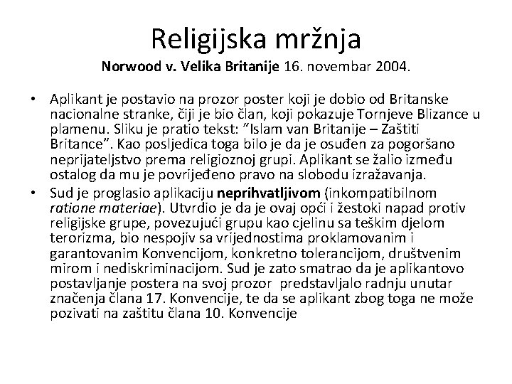 Religijska mržnja Norwood v. Velika Britanije 16. novembar 2004. • Aplikant je postavio na