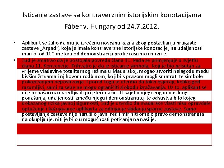 Isticanje zastave sa kontraverznim istorijskim konotacijama Fáber v. Hungary od 24. 7. 2012. •