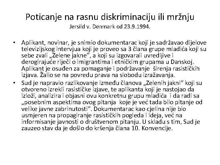 Poticanje na rasnu diskriminaciju ili mržnju Jersild v. Denmark od 23. 9. 1994. •