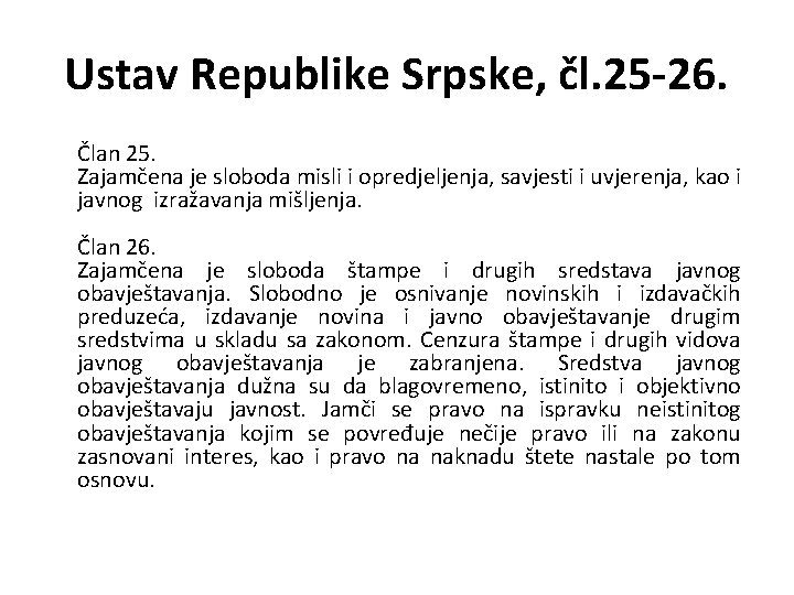 Ustav Republike Srpske, čl. 25 -26. Član 25. Zajamčena je sloboda misli i opredjeljenja,