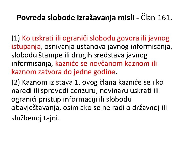 Povreda slobode izražavanja misli - Član 161. (1) Ko uskrati ili ograniči slobodu govora