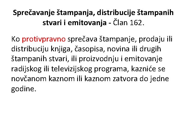 Sprečavanje štampanja, distribucije štampanih stvari i emitovanja - Član 162. Ko protivpravno sprečava štampanje,