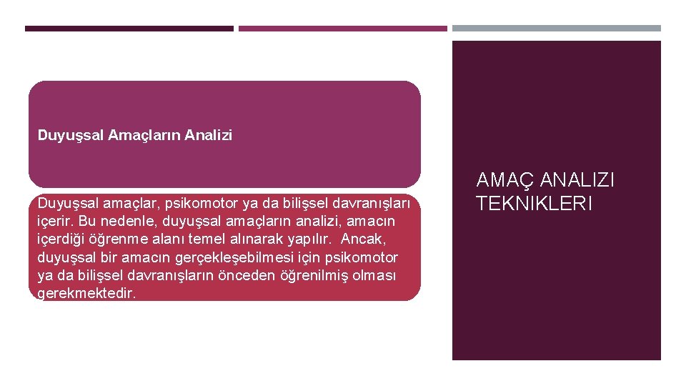 Duyuşsal Amaçların Analizi Duyuşsal amaçlar, psikomotor ya da bilişsel davranışları içerir. Bu nedenle, duyuşsal