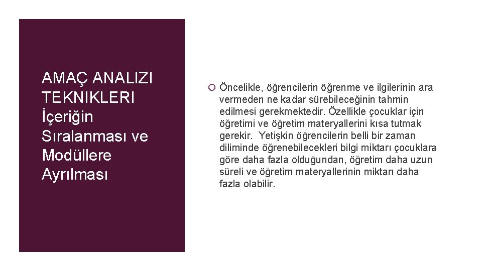 AMAÇ ANALIZI TEKNIKLERI İçeriğin Sıralanması ve Modüllere Ayrılması Öncelikle, öğrencilerin öğrenme ve ilgilerinin ara