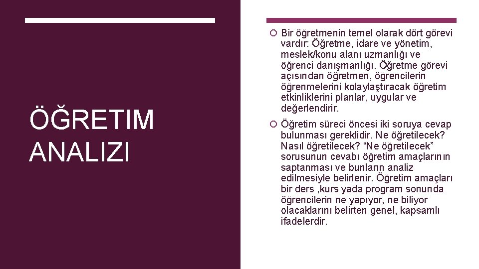  Bir öğretmenin temel olarak dört görevi ÖĞRETIM ANALIZI vardır: Öğretme, idare ve yönetim,