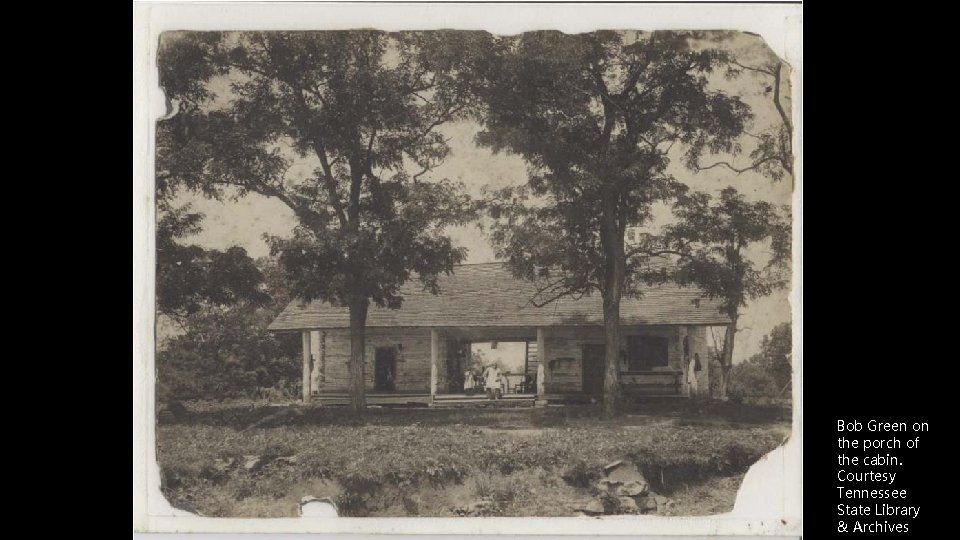 Bob Green on the porch of the cabin. Courtesy Tennessee State Library & Archives